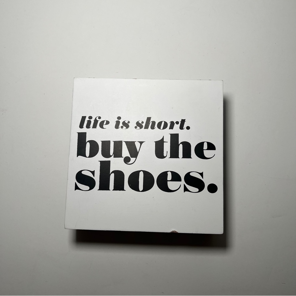 Life is short buy the shoes sign